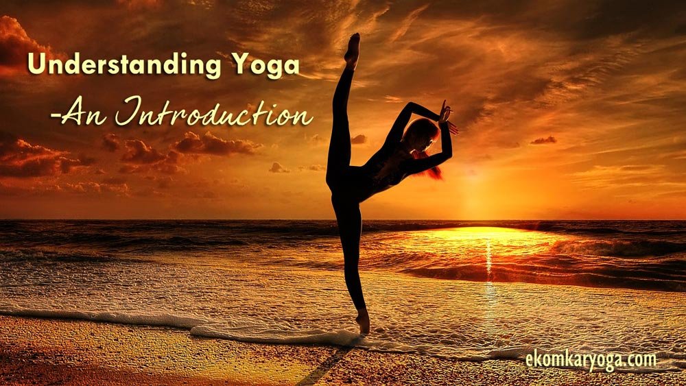 Understanding Yoga- An Introduction - Yoga Teacher Training In India Ek ...